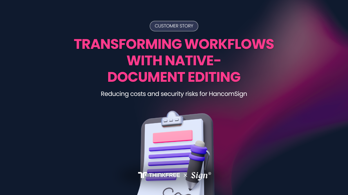 A Thinkfree customer story highlighting how HancomSign reduced costs and security risks by integrating native document editing into its e-signature workflow.